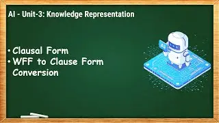 3.7 - Clausal Form & WFF to Clause Form Conversion - AI