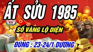 ẤT SỬU 1985 Gặp Thi&ecirc;n Cơ! Tử Vi 23-24/1/2026! &Ocirc;M TRỌN KHO B&Aacute;U NHỜ SỐ V&Agrave;NG. KH&Ocirc;NG XEM MẤT LỘC