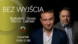 [Powt&oacute;rka] Bez Wyjścia -  Marcin Antosiewicz -  Radosław Gruca i Marcin Celiński odc. 64