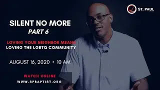 Silent No More: P.6 -- Loving Your Neighbor Means the LGBTQ Community  |  Pastor Deveraux Hubbard
