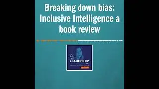 Breaking down bias: Inclusive Intelligence a book review