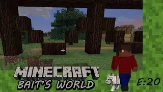 Minecraft Bait's World E20: Starting A Random House