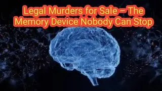 &ldquo;Legal Murders for Sale &ndash; The Memory Device Nobody Can Stop&rdquo;