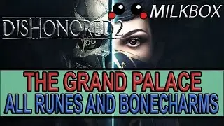 Dishonored 2 | Mission 8 |The Grand Palace | All Runes | All Bonecharms