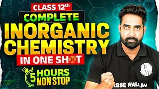 Class 12th Chemistry ⚗️ | Complete Inorganic Chemistry in One Shot 🔥 | 5-Hour Non-Stop Marathon 🚀✅