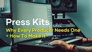 Press Kits: Why Every Producer/DJ Needs One + How To Make It
