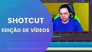 EDIÇÃO DE VÍDEOS PARA INICIANTES NO SHOTCUT - PROGRAMA LIVRE