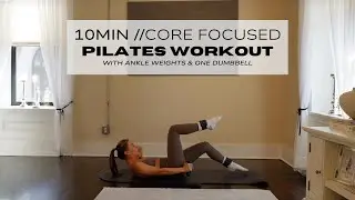 10 MIN CORE PILATES AT HOME WORKOUT | WITH DUMBBELL & ANKLE WEIGHTS | core focused at home workout