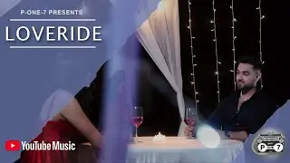 LOVERIDE (Official Video) P-ONE-7 | Latest Punjabi Song 2022 | New Punjabi Love Song