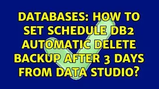 Databases: How to set schedule db2 automatic delete backup after 3 days from data studio?