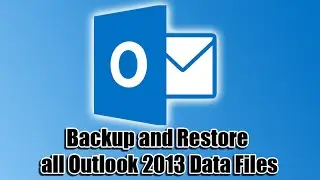 Резервное копирование и восстановление всех файлов данных Outlook 2013