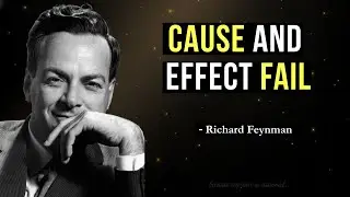 Causality Is NOT Real Feynman&rsquo;s Unsettlingly Elegant Truth About Reality