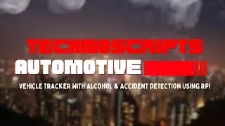 Vehicle Tracker With Alcohol & Accident Detection Using RPi