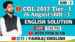 SSC CGL 2017 Tier-I  Detailed Solution || 16 August Shift-3 ||  English Solution I TCS I Pankaj Sir