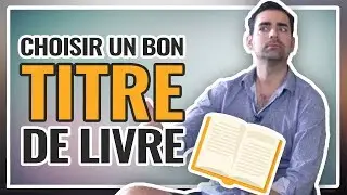 🖋 Comment choisir un bon titre de livre ?
