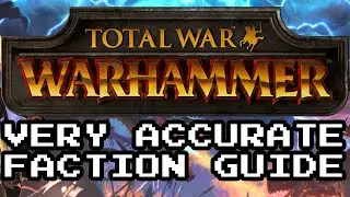 Total Warhammer Very Accurate Faction Guide