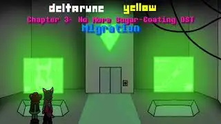 Deltarune Yellow (WGY_Take) Chapter 3- No More Sugar-Coating OST- Migration