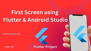 How to Create a First App Screen Using Flutter and Android Studio