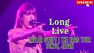 Taylor Swift – “Long Live” (Live) | The Eras Tour Tokyo Dome 🇯🇵 | Feb 9, 2024