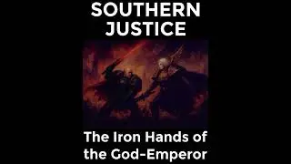 The Iron Hands of the God-Emperor -Southern Justice