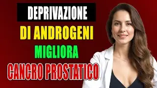 Cancro alla prostata – l’esperienza dell’urologo con la terapia di deprivazione androgenica