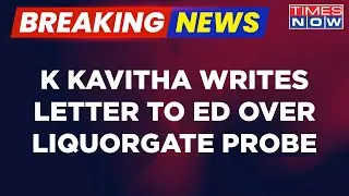 Breaking News: K Kavitha Writes Letter To ED Over Liquorgate Probe, Letter Accessed By Times Now