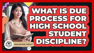 What Is Due Process For High School Student Discipline? - High School Toolkit