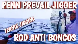 PENN PREVAIL JIGGER; Rod Andalan Anti Boncos. | Ikan Tuna | Teknik Jigging | Mancing Mania Madura |