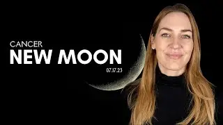 CANCER NEW MOON | JULY 17th, 2023