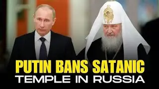 Putin bans satanic church in russia
