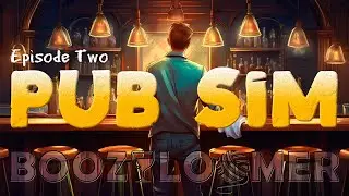 Pub Sim | Episode 2