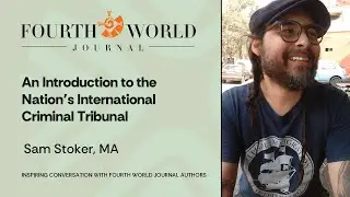 An Introduction to the Nations International Criminal Tribunal | Sam Stoker, MA | FWJ Interview