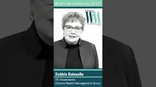Economic Outlook 2024 - presented by Debbie Boisselle of Citizens Wealth Management Group