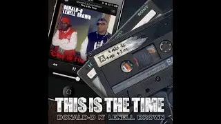 DONALD-D & LENELL BROWN - THIS IS THE TIME (Official Music Video)