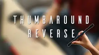 HƯỚNG DẪN QUAY BÚT CƠ BẢN #2: KỸ THUẬT THUMBAROUND REVERSE