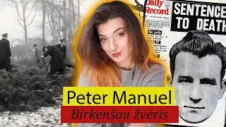 7+ aukos per 2 metus, baisiausias serijinis žudikas &Scaron;kotijoje | Peter Manuel