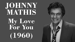 Johnny Mathis - My Love For You - Legendas EN - PT-BR
