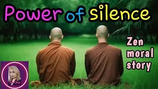 The power of silence || SILENCE-A powerful zen story #silence #powerofsilence || moral stories