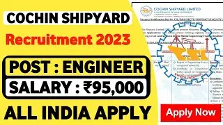 CSL Recruitment 2023 | Cochin Shipyard Limited Recruitment 2023 | Cochin Shipyard Vacancy 2023 | CSL