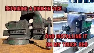 Repairing a vice and installing it on my truck bed