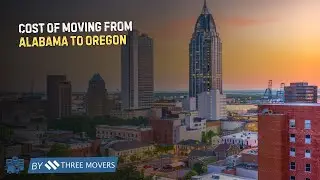 Moving from Alabama to Oregon | Cost of Interstate Movers & Professional Packing Services