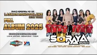 FULL ALBUM SORAYA MUSIC || ANNIVERSARY KE 22 LASKAR RONGGOLAWE 2025