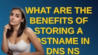 What are the benefits of storing a hostname in a DNS NS record, instead of the IP?