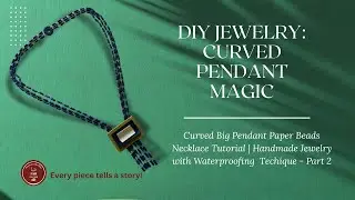 Curved Big Pendant Paper Beads Necklace Tutorial | Handmade Jewelry with Waterproofing Tip - Part 2