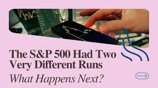 The S&P 500 Had Two Very Different Runs