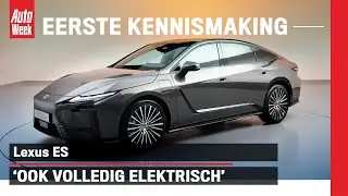 Lexus ES (2025): Als hybride &eacute;n als EV naar Nederland - Eerste Kennismaking