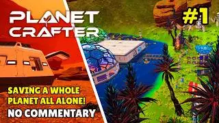 Saving a Whole Planet All Alone! THE PLANET CRAFTER Gameplay Walkthrough Part 1 | No Commentary