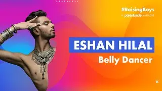 Eshan Hilal, India's first male belly dancer, on breaking gender stereotypes #Raisingboys
