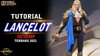 Tutorial LANCELOT REVAMP TERBARU - Mobile legend Indonesia