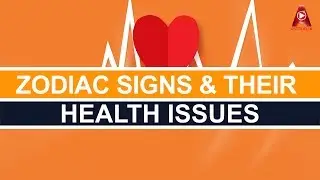 Zodiac Signs And Their Health Issues